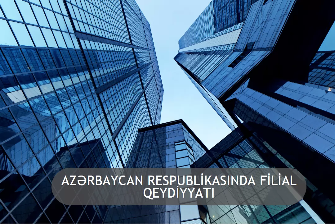Azərbaycan Respublikasında Filial Qeydiyyatı